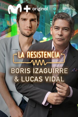 La Resistencia. T(T6). La Resistencia (T6): Lucas Vidal y Boris Izaguirre