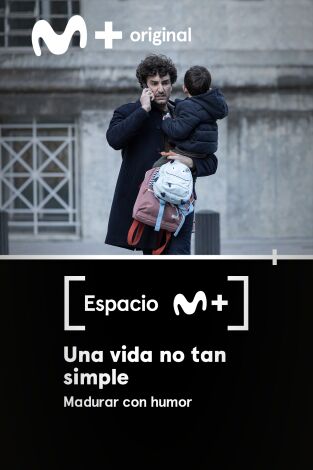 Espacio M+. T(T1). Espacio M+ (T1): Una vida no tan simple. Madurar con humor