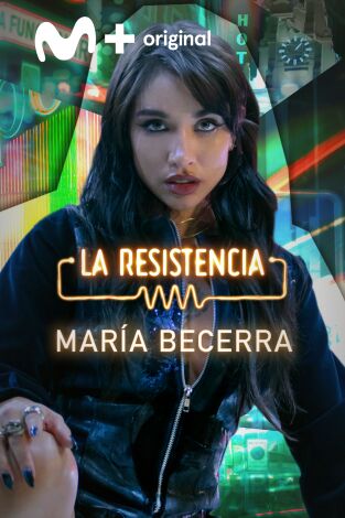 La Resistencia. T(T6). La Resistencia (T6): María Becerra