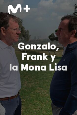 Sueños de Golf. T(2023). Sueños de Golf (2023): Gonzalo, Frank y la Mona Lisa