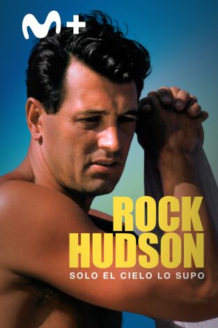 Rock Hudson: solo el cielo lo supo