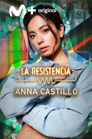 La Resistencia. T(T7). La Resistencia (T7): Anna Castillo