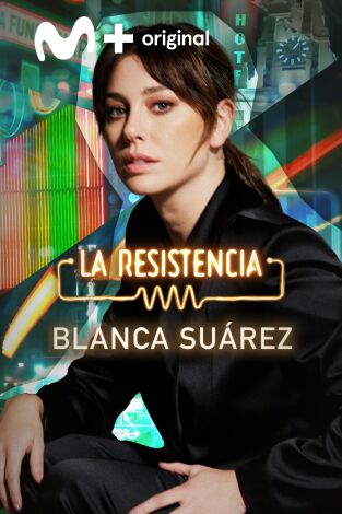 La Resistencia. T(T7). La Resistencia (T7): Blanca Suárez