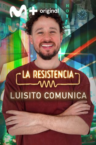 La Resistencia. T(T7). La Resistencia (T7): Luisito Comunica