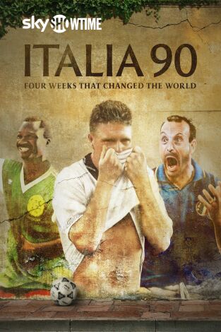 Italia 90: Cuatro semanas que cambiaron el mundo