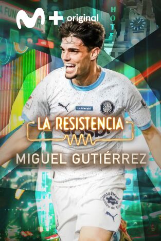 La Resistencia. T(T7). La Resistencia (T7): Miguel Gutiérrez