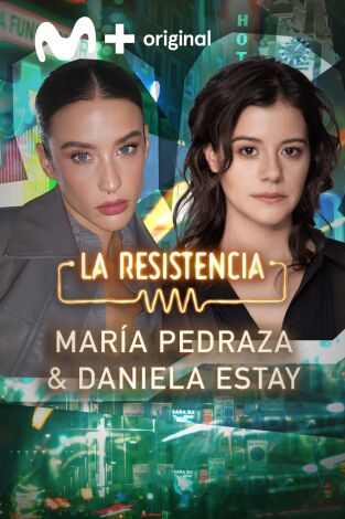 La Resistencia. T(T7). La Resistencia (T7): María Pedraza y Daniela Estay