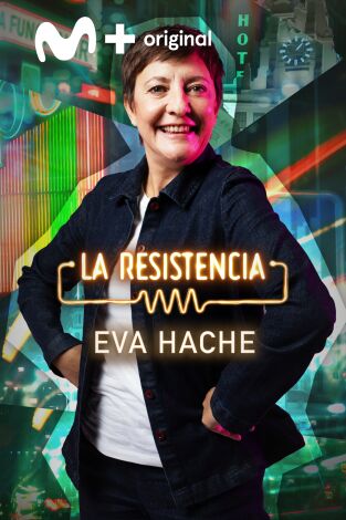 La Resistencia. T(T7). La Resistencia (T7): Eva Hache