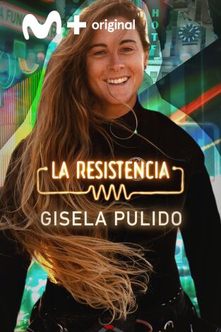 La Resistencia. T(T7). La Resistencia (T7): Gisela Pulido