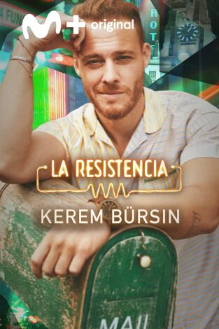 La Resistencia. T(T7). La Resistencia (T7): Kerem Bürsin