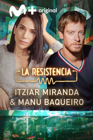La Resistencia. T(T7). La Resistencia (T7): Itziar Miranda y Manu Baqueiro