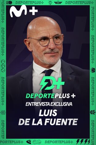 Deporte Plus+. Entrevista en exclusiva a Luis de la Fuente