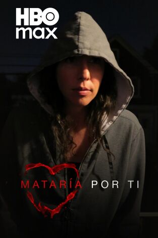 Mataría por ti
