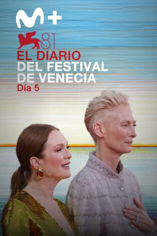 El diario del Festival de Venecia 2024. T(T1). El diario del... (T1): Día 5