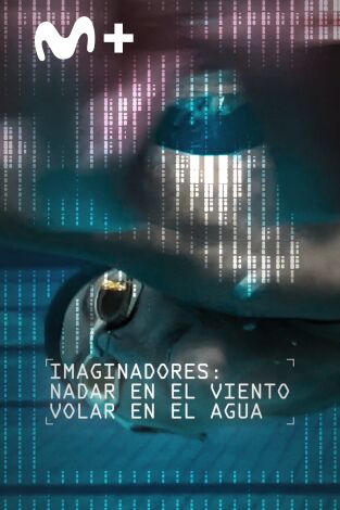 Imaginadores. Imaginadores: Nadar en el viento, volar en el agua