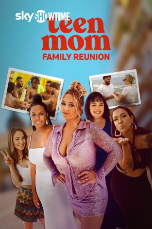Teen Mom: Family Reunion. T(T2). Teen Mom: Family Reunion (T2)