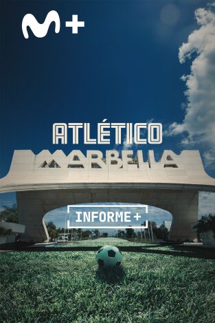 Informe Plus+. Atlético Marbella. Aquel Fútbol de los 90