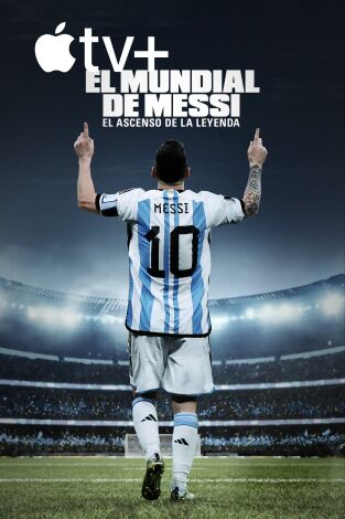 El Mundial de Messi: el ascenso de la leyenda