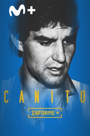 Informe Plus+. Canito. El ídolo rebelde