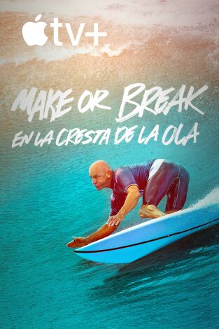 Make or Break: En la cresta de la ola