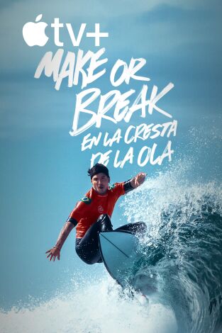 Make or Break: En la cresta de la ola. Make or Break: En la cresta de la ola 
