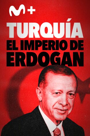 Turquía: El imperio de Erdogan