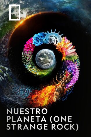 Nuestro planeta (One Strange Rock)