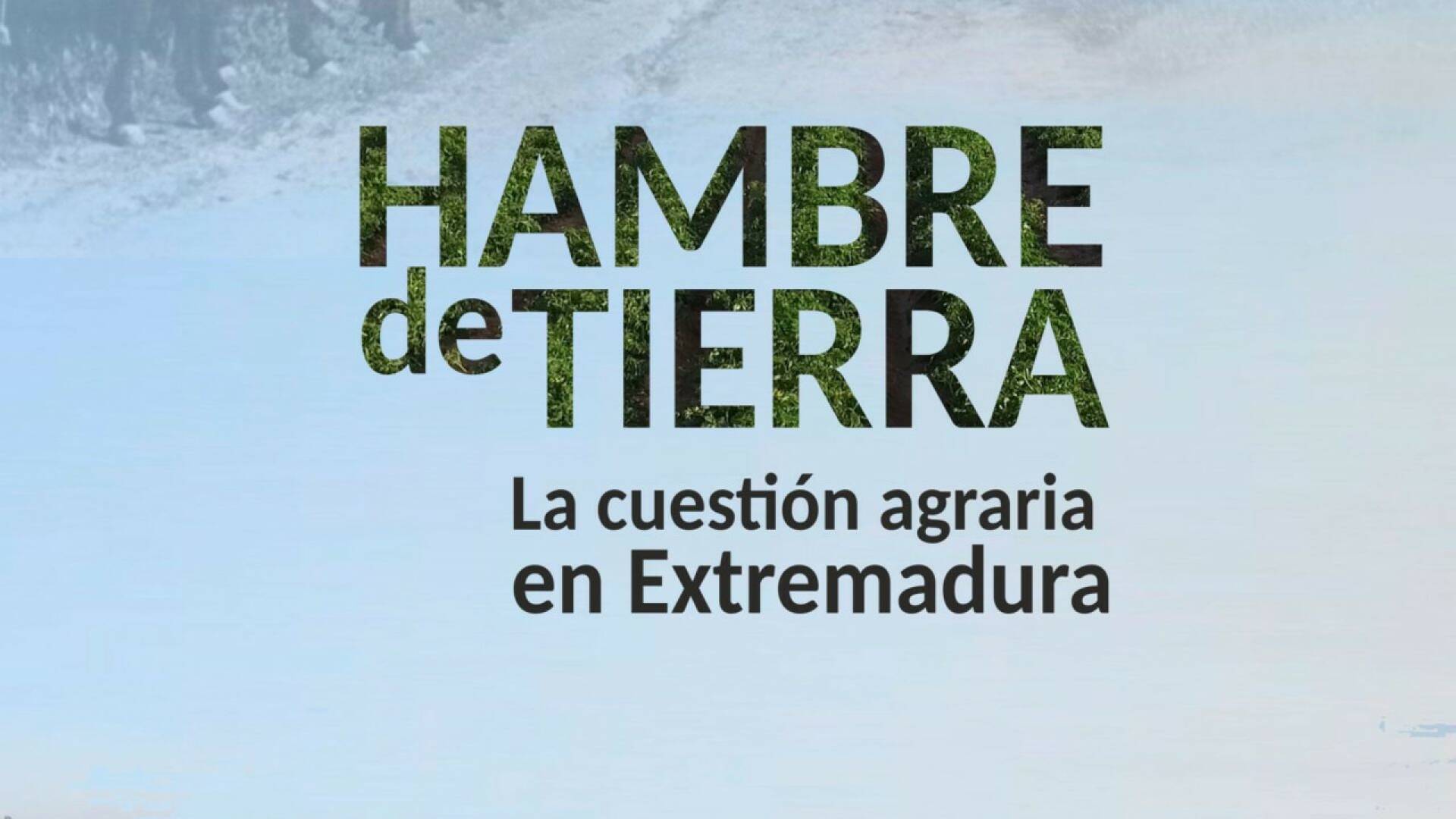 Hambre de tierra. La cuestión agraria en Extremadura