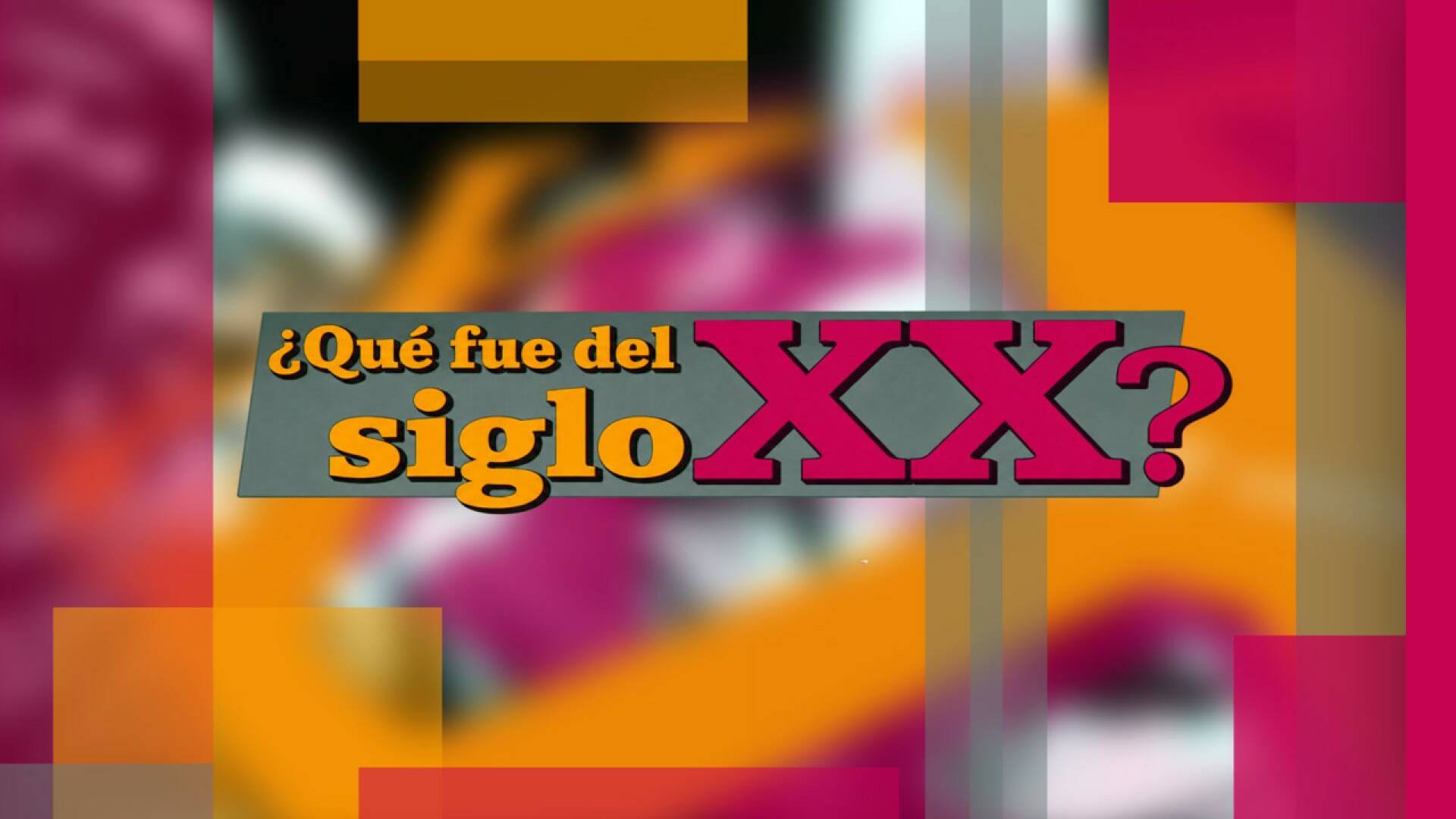 Qué fue del siglo XX (T1): Ep.57