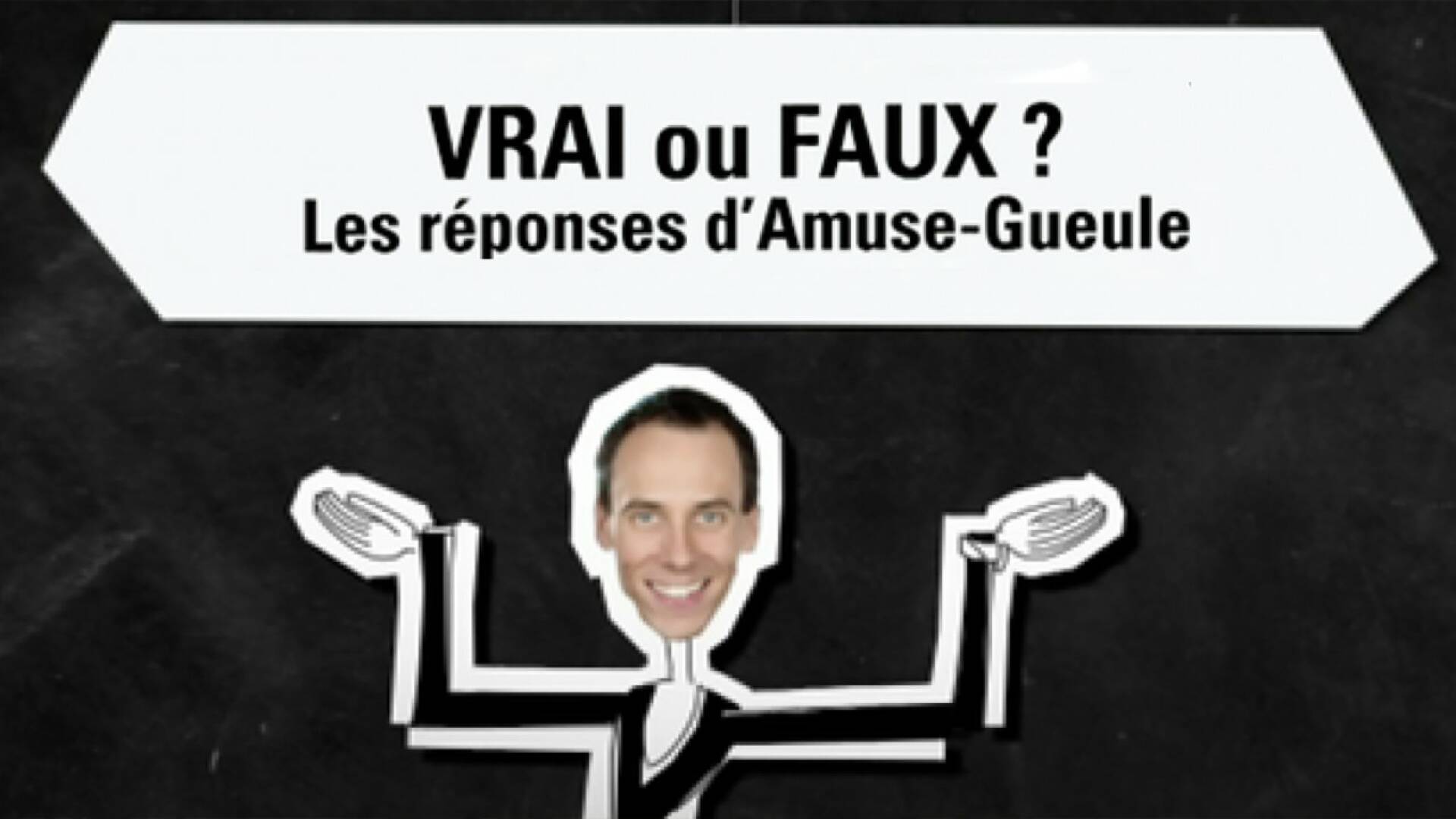 Vrai ou faux ?