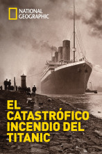 El catastrófico incendio del Titanic