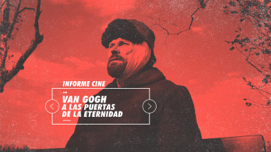 Imagen de Informe Cine (T4): Van Gogh, a las puertas de la eternidad - 2