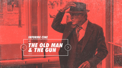 Informe Cine (T4): The old man and the gun