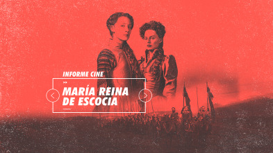 Imagen de Informe Cine (T4): María, reina de Escocia - 2