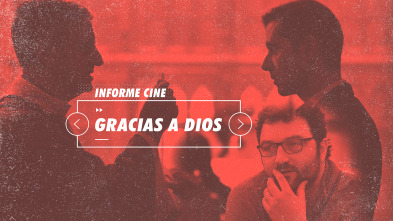 Informe Cine (T4): Gracias a Dios