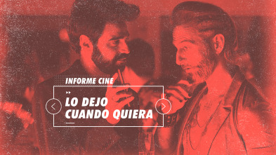 Informe Cine (T4): Lo dejo cuando quiera