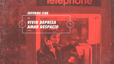 Informe Cine (T4): Vivir deprisa, amar despacio