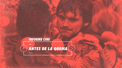 Imagen de Informe Cine (T4): Antes de la quema - 2