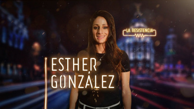 La Resistencia (T2): Esther González