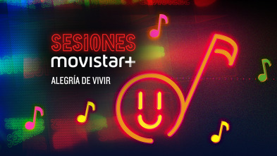 Sesiones Movistar+ (T1): Alegría de vivir