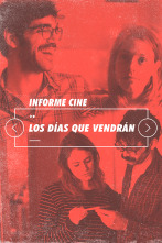 Informe Cine (T4): Los días que vendrán