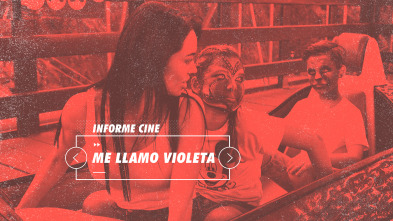 Imagen de Informe Cine (T4): Me llamo Violeta - 2