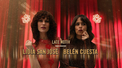 Late Motiv (T4): Belén Cuesta y Lidia San José