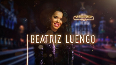 La Resistencia (T3): Beatriz Luengo