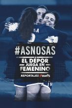 #ASNOSAS. El Depor juega en femenino