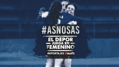 #ASNOSAS. El Depor juega en femenino