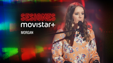 Sesiones Movistar+ (T1): Morgan