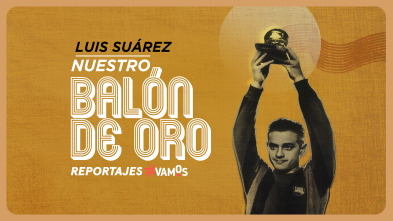 Luis Suárez. Nuestro Balón de Oro