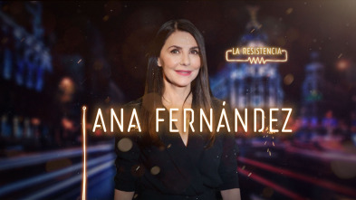 La Resistencia (T3): Ana Fernández