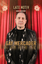 Late Motiv (T5): Gay Mercader